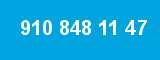 910 848 11 47 910 848 11 47
